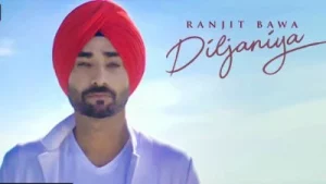 Diljaniya By Ranjit Bawa Punjabi Song Lyrics
